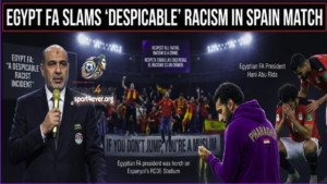 Egyptian FA statement against racism during Spain vs Egypt match at RCDE Stadium